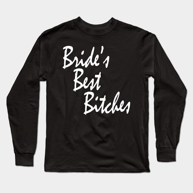 Bride's Best Bitches Bachelorette Party Matching Long Sleeve T-Shirt by DeesDeesigns